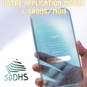 Votre Application Mobile à 50dhs/Mois